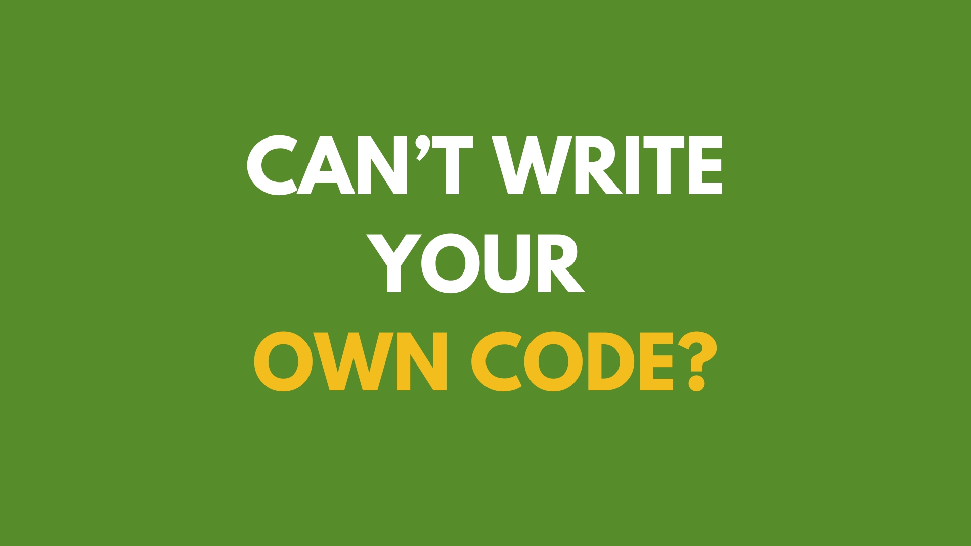Blog Can't Write Your Own Code?'s preview image